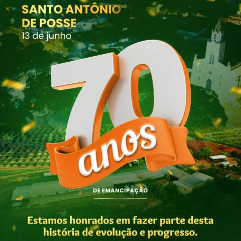 Santo Antônio de Posse — 70 Anos de Emancipação!